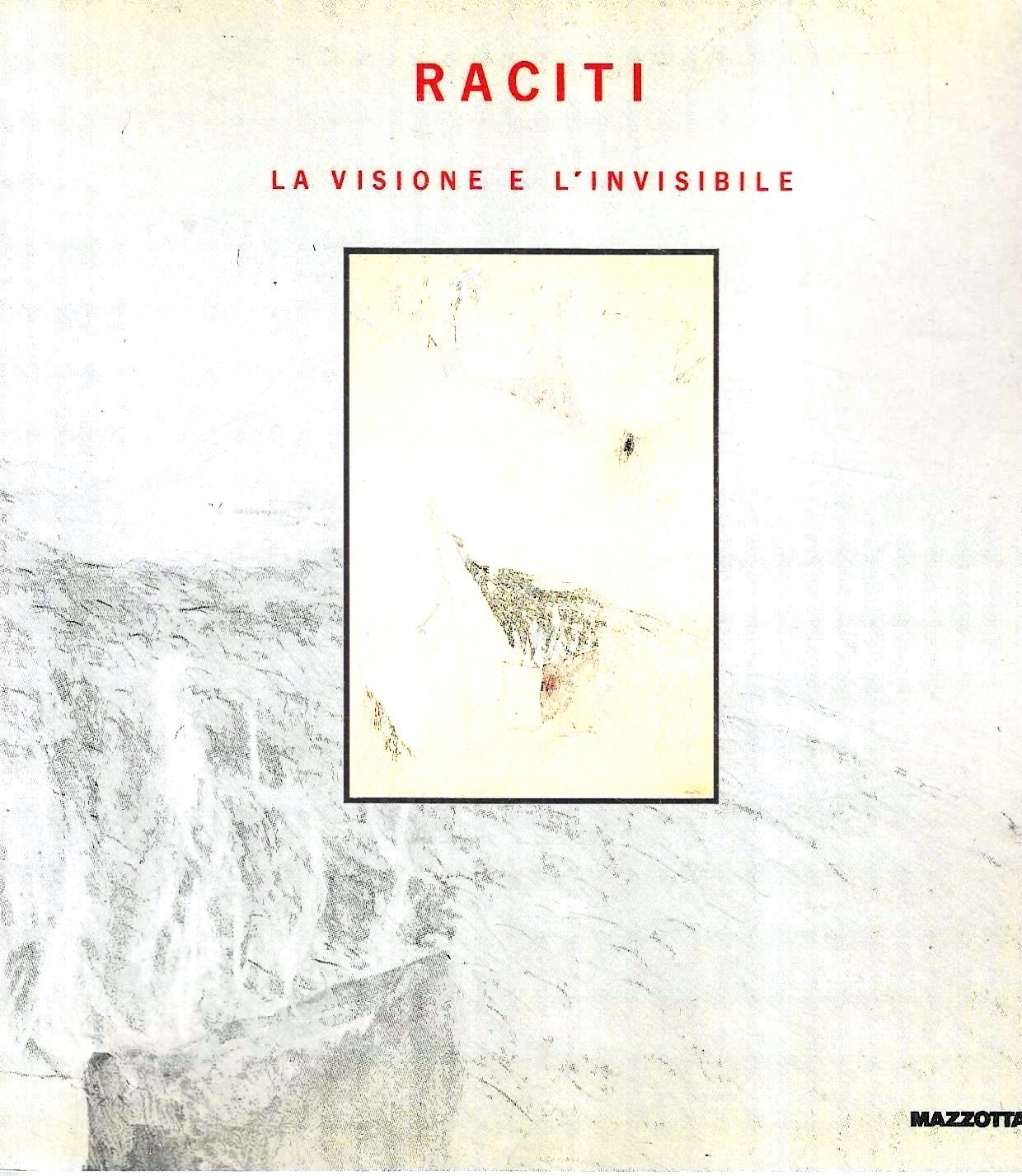 Raciti. La visione e l'invisibile. Opere su carta 1963-1988 (Catalogo …