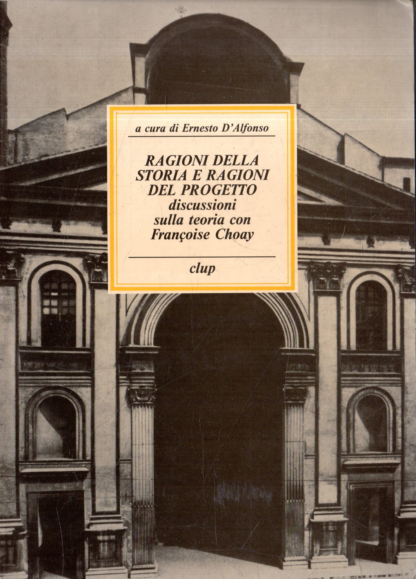 Ragioni della storia e ragioni del progetto. Discussioni sulla teoria …