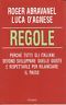 Regole. Perchè tutti gli italiani devono sviluppare quelle giuste e …