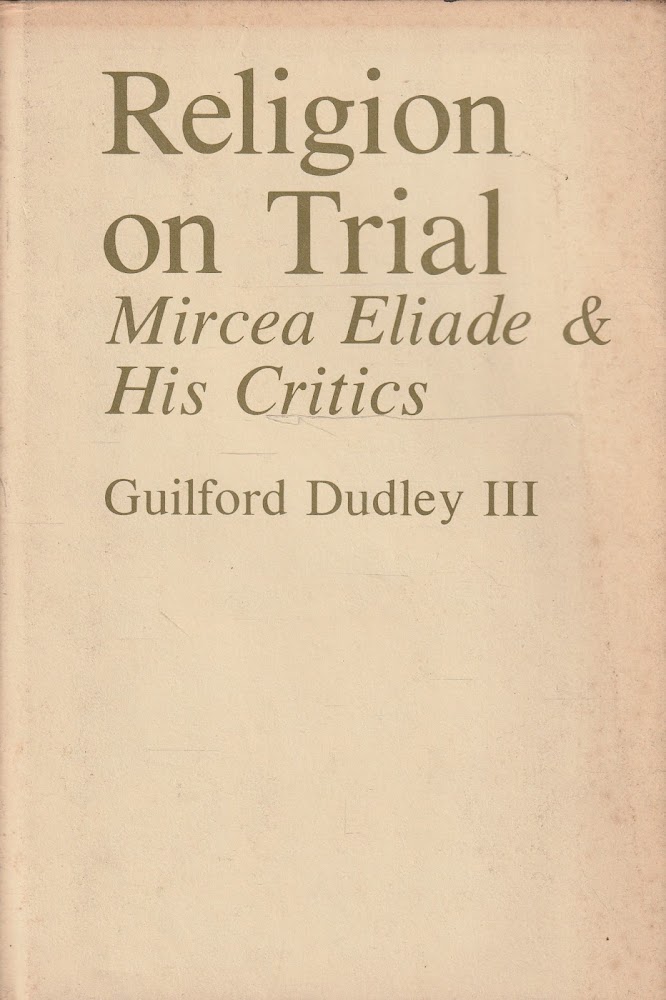 Religion on Trial. Mircea Eliade &amp; His Critics