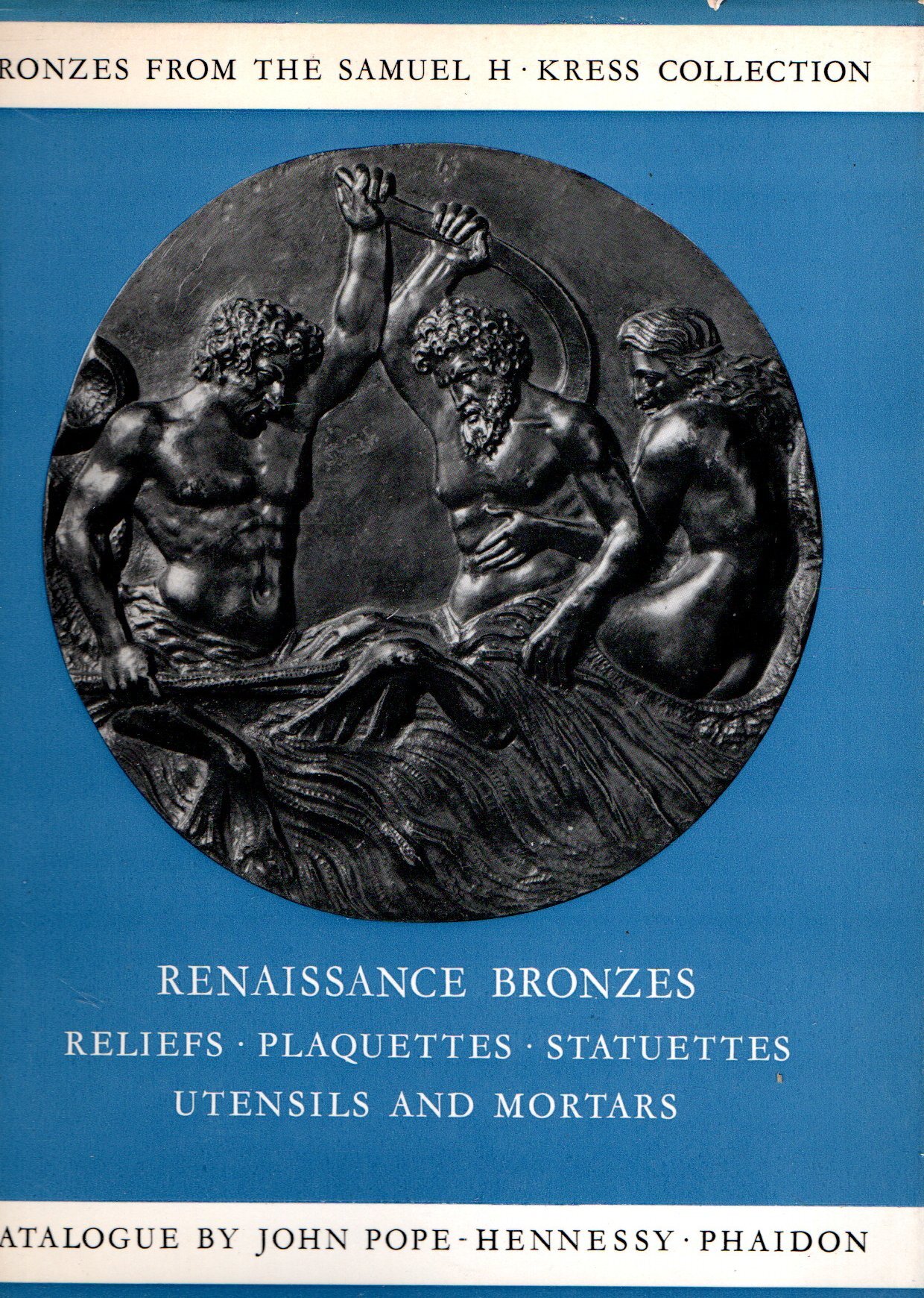 Renaissance Bronzes : from the Samuel H. Kress collection