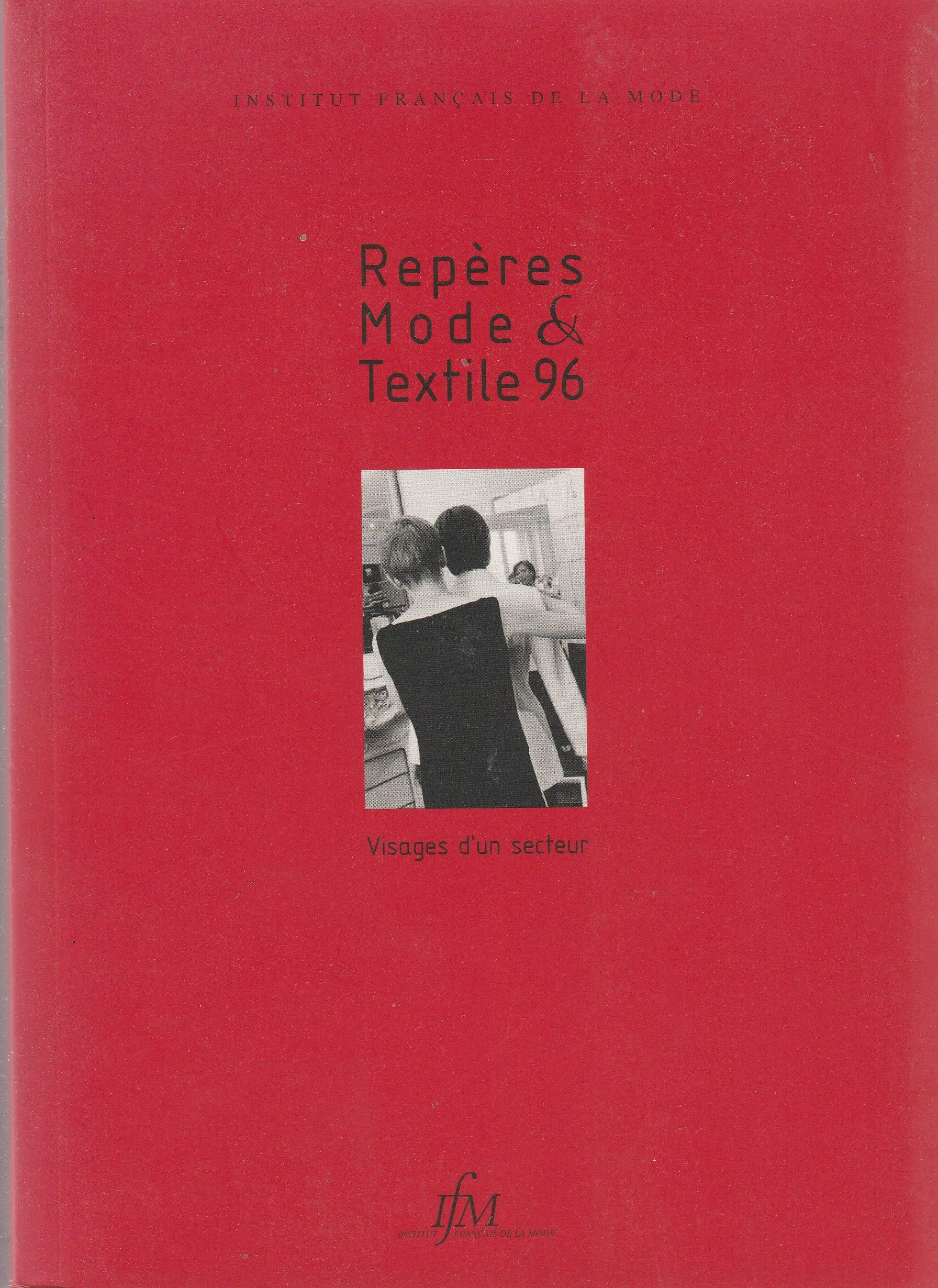 REPERES MODE &amp; TEXTILE 96 . VISAGES D'UN SECTEUR