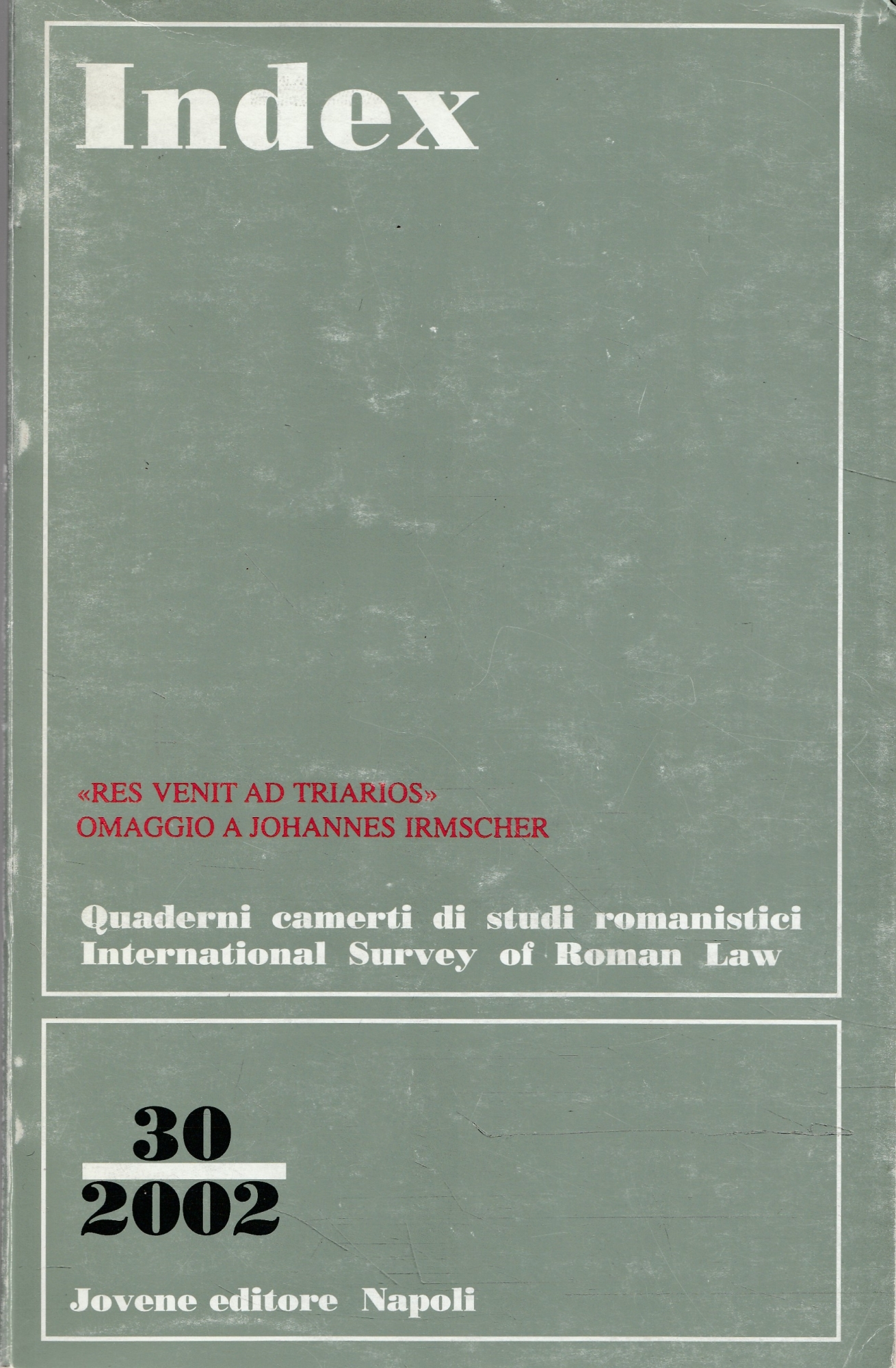 "Res venit ad Triarios" Omaggio a Johannes Irmscher. Index n.30/2002