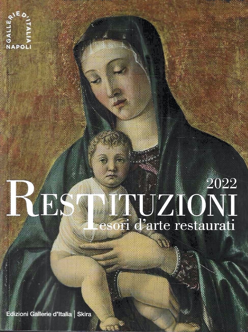 Restituzioni. Tesori d'arte restaurati 2022 (Catalogo della Mostra - Napoli, …