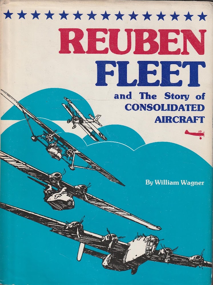 Reuben Fleet and The Story of Consolidated Aircraft