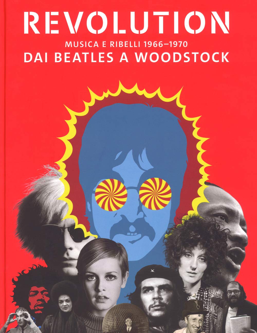 Revolution. Musica e ribelli 1966-1970. Dai Beatles a Woodstock. Ediz. …