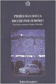 Ricchi per sempre? Una storia economica d'Italia (1796-2005)