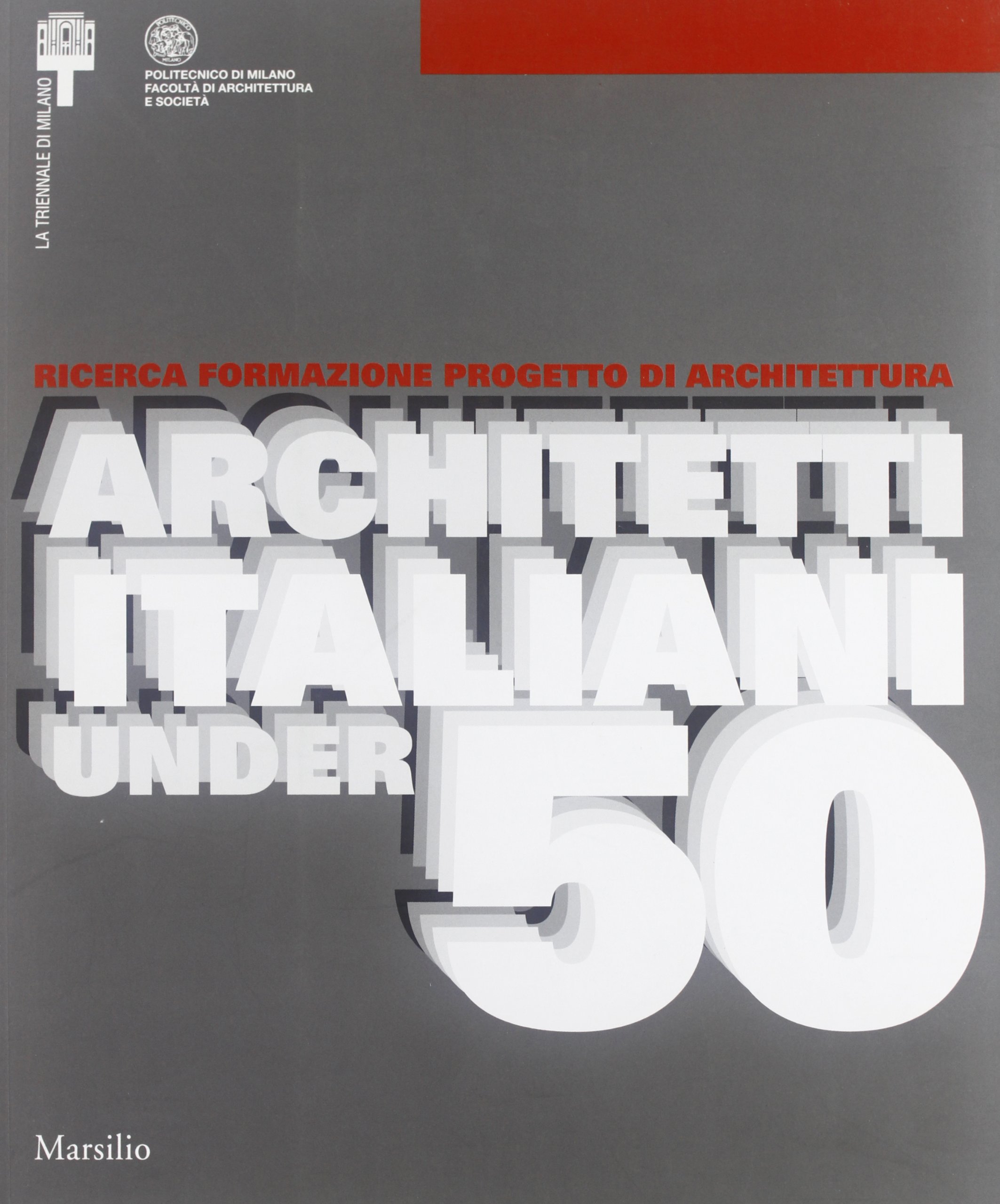 Ricerca formazione progetto di architettura. Architetti italiani under 50. Atti …