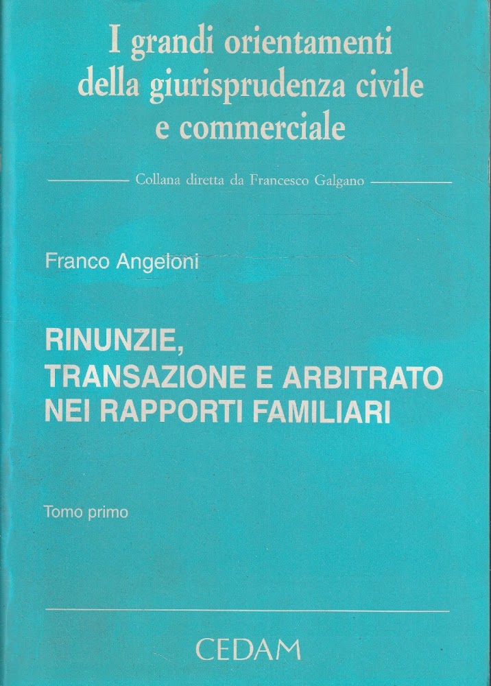 Rinunzie, transazione e arbitrato nei rapporti familiari. Tomo primo