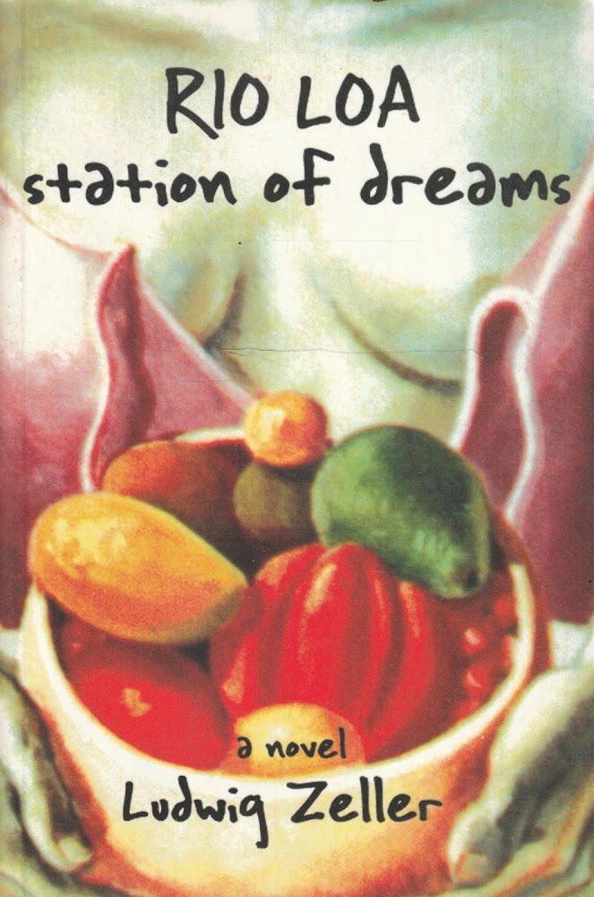 Rio Loa Station of dreams: a novel Ludwig Zeller