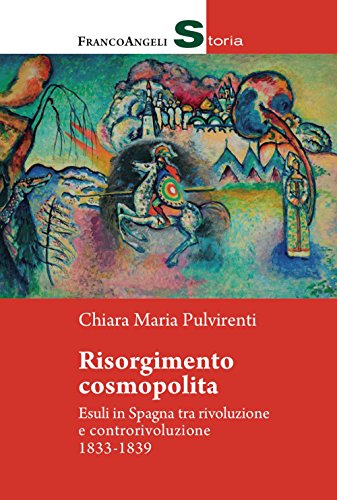 Risorgimento cosmopolita : esuli in Spagna tra rivoluzione e controrivoluzione, …