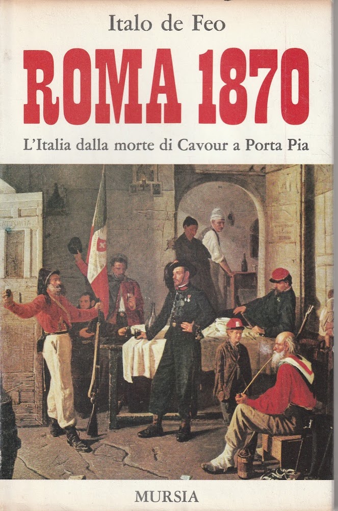 Roma 1870. L'Italia dalla morte di Cavour a Porta Pia