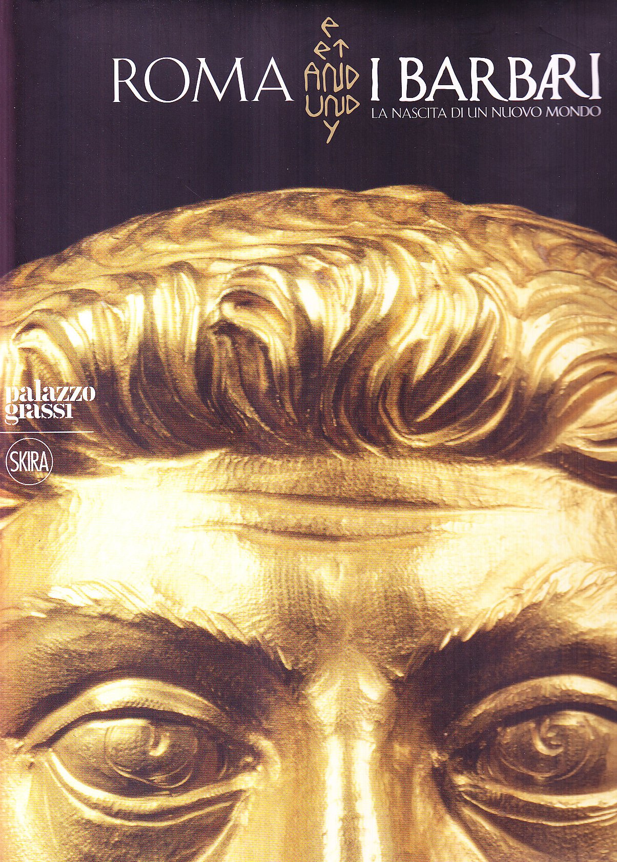Roma e i barbari. La nascita di un nuovo mondo. …
