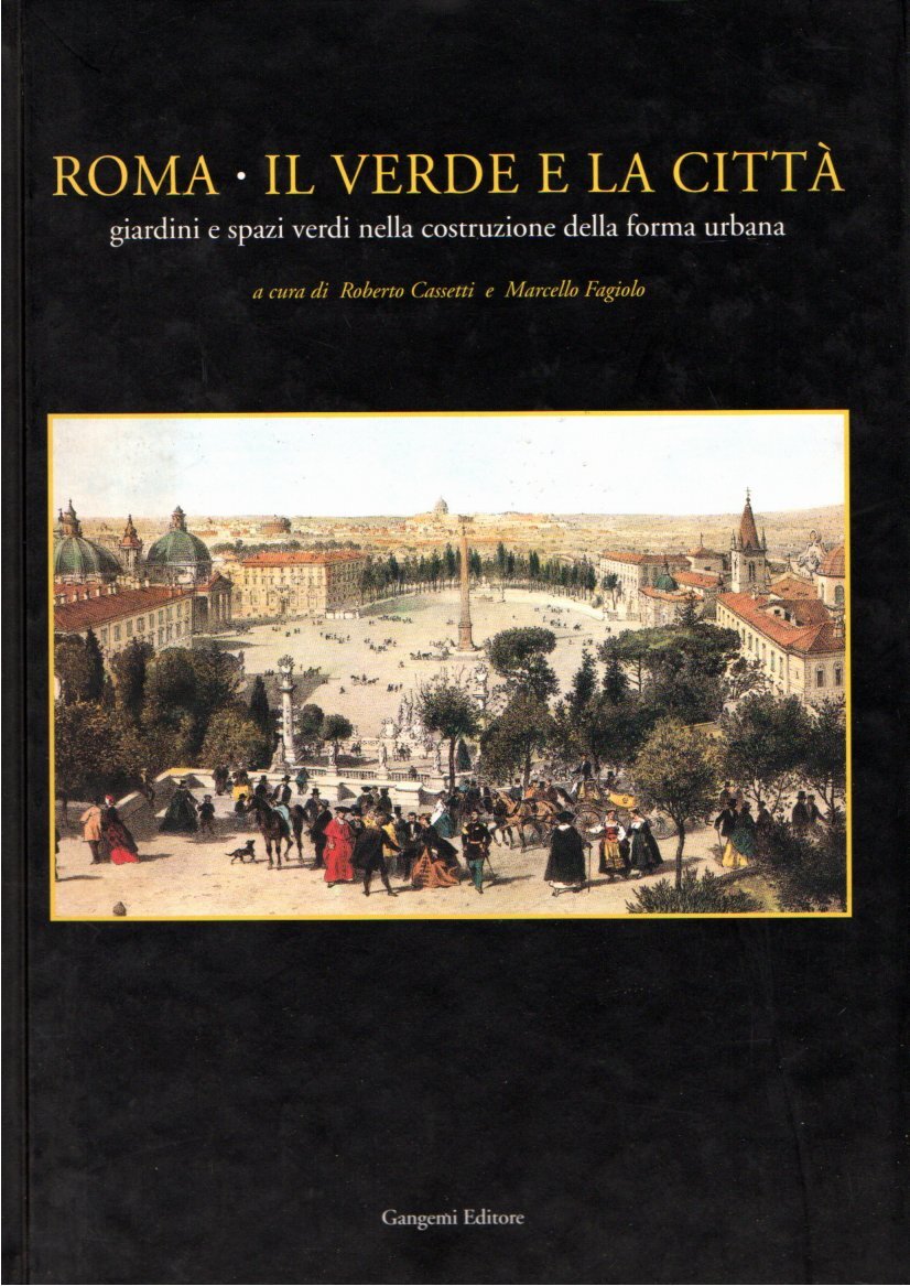 Roma. Il verde e la città. Giardini e spazi verdi …