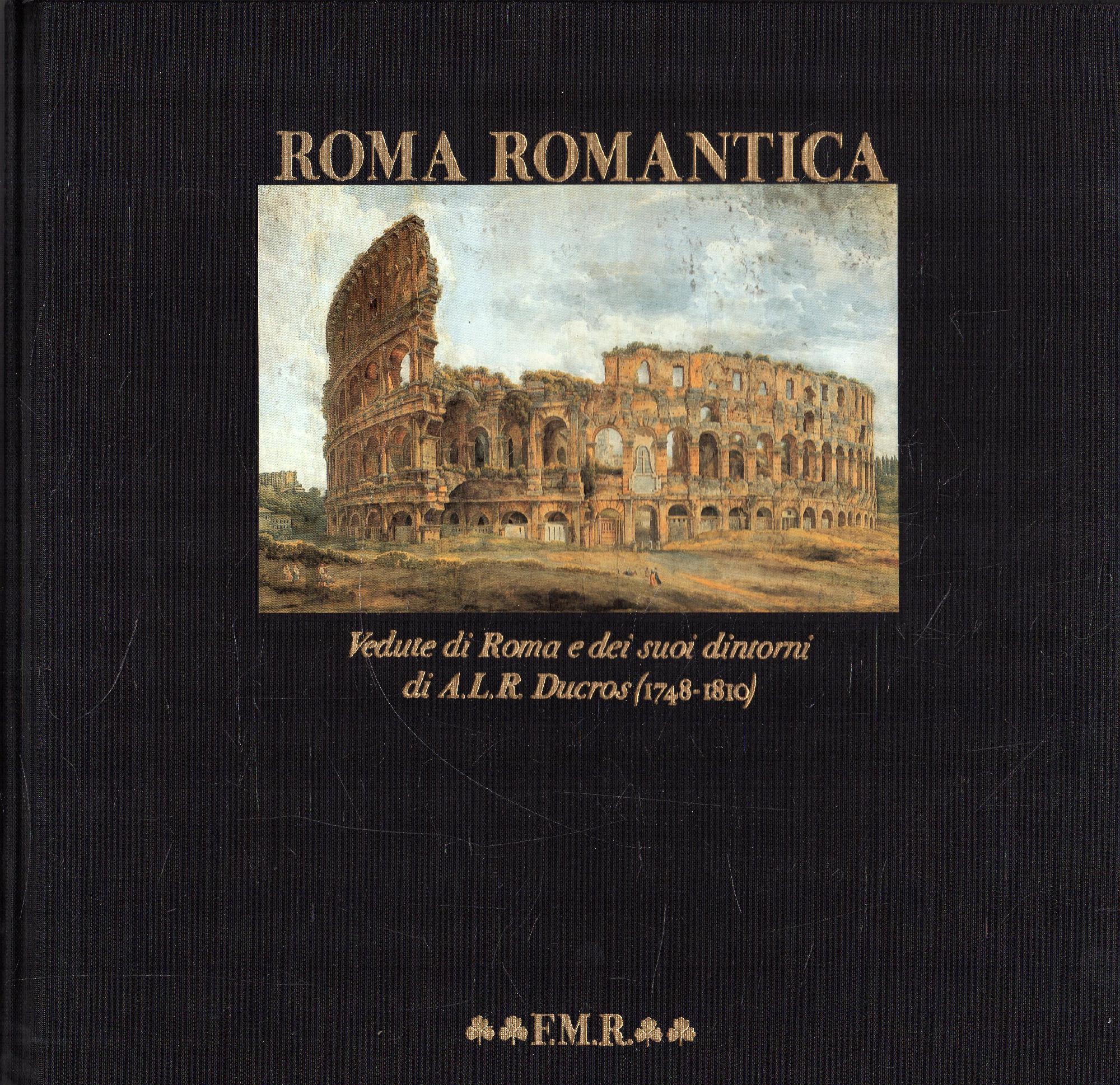 ROMA ROMANTICA VEDUTE DI ROMA A. L. R. DUCROS (1748-1810) …
