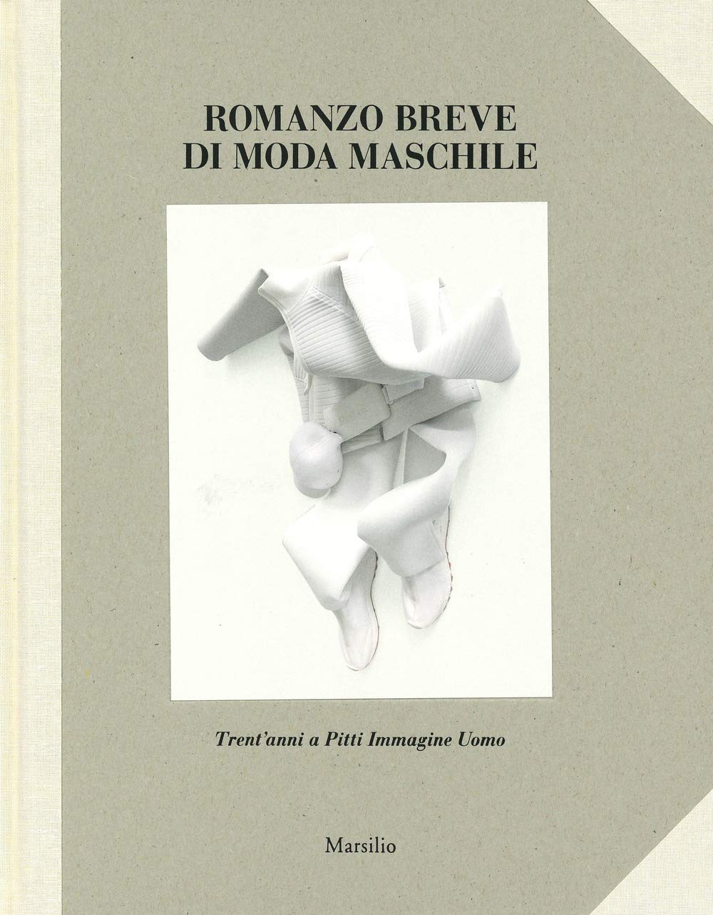 Romanzo breve di moda maschile. Trent'anni a Pitti Immagine Uomo. …