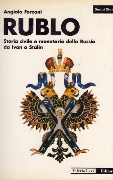 RUBLO. STORIA CIVILE E MONETARIA DELLA RUSSIA DA IVAN A …