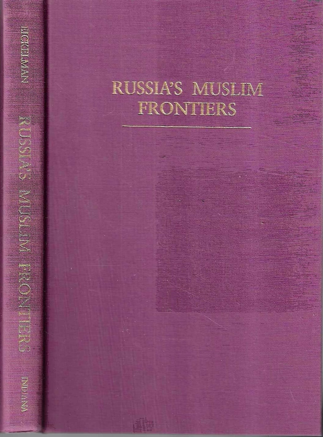 Russia's Muslim Frontiers: New Directions in Cross-Cultural Analysis