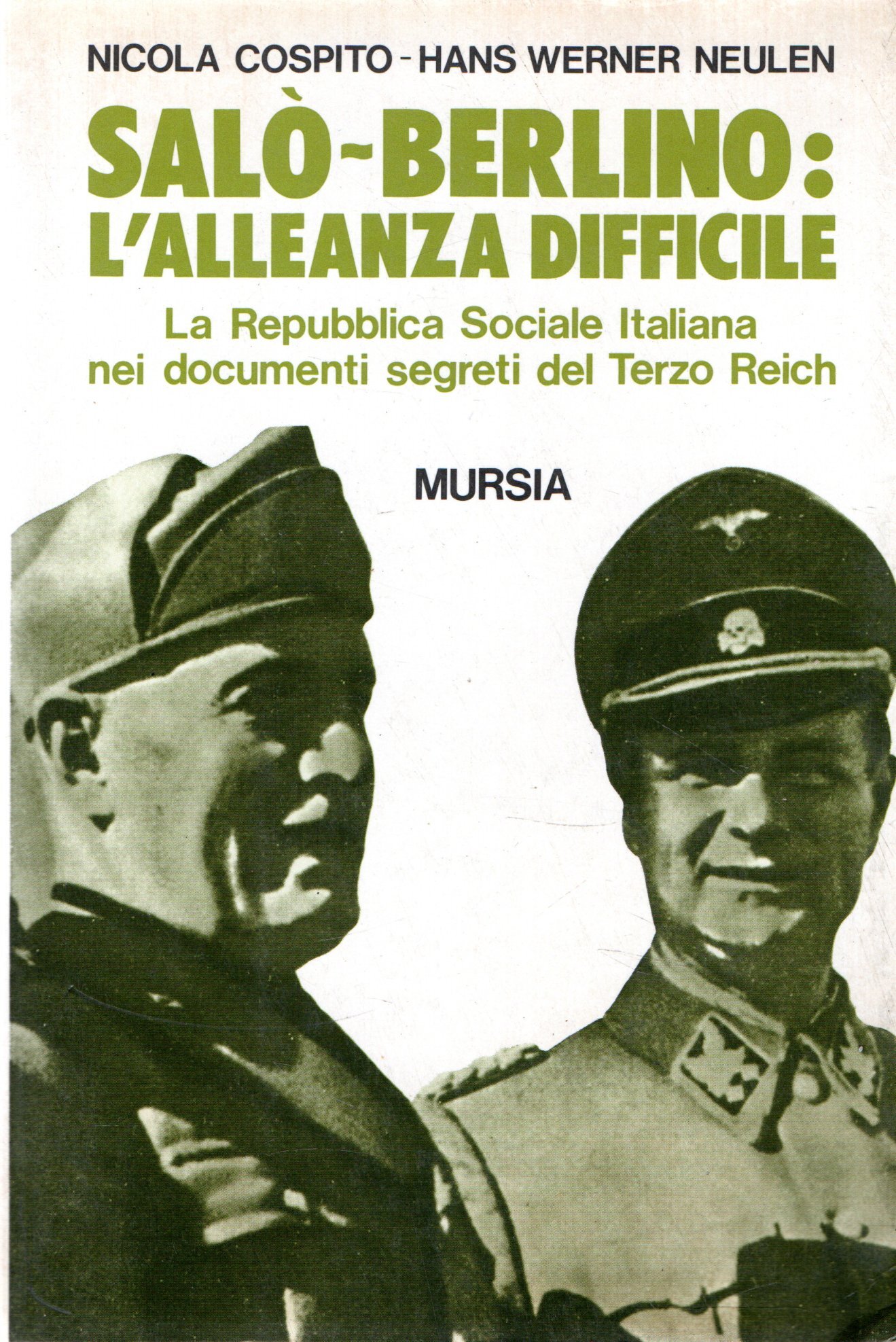 Salò-Berlino: l'alleanza difficile. La Repubblica Sociale Italiana nei documenti segreti …