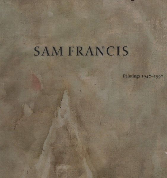 Sam Francis. Paintings 1947-1990.
