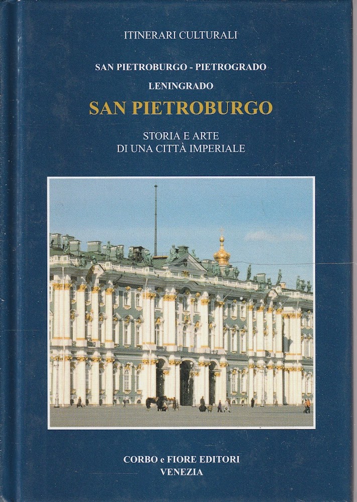 San Pietroburgo : San Pietroburgo, Pietrogrado, Leningrado : nel terzo …