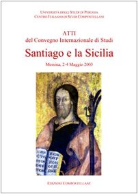 Santiago e la Sicilia. Atti del Convegno internazionale di studi …