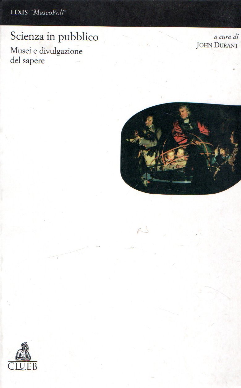Scienza in pubblico. Musei e divulgazione del sapere