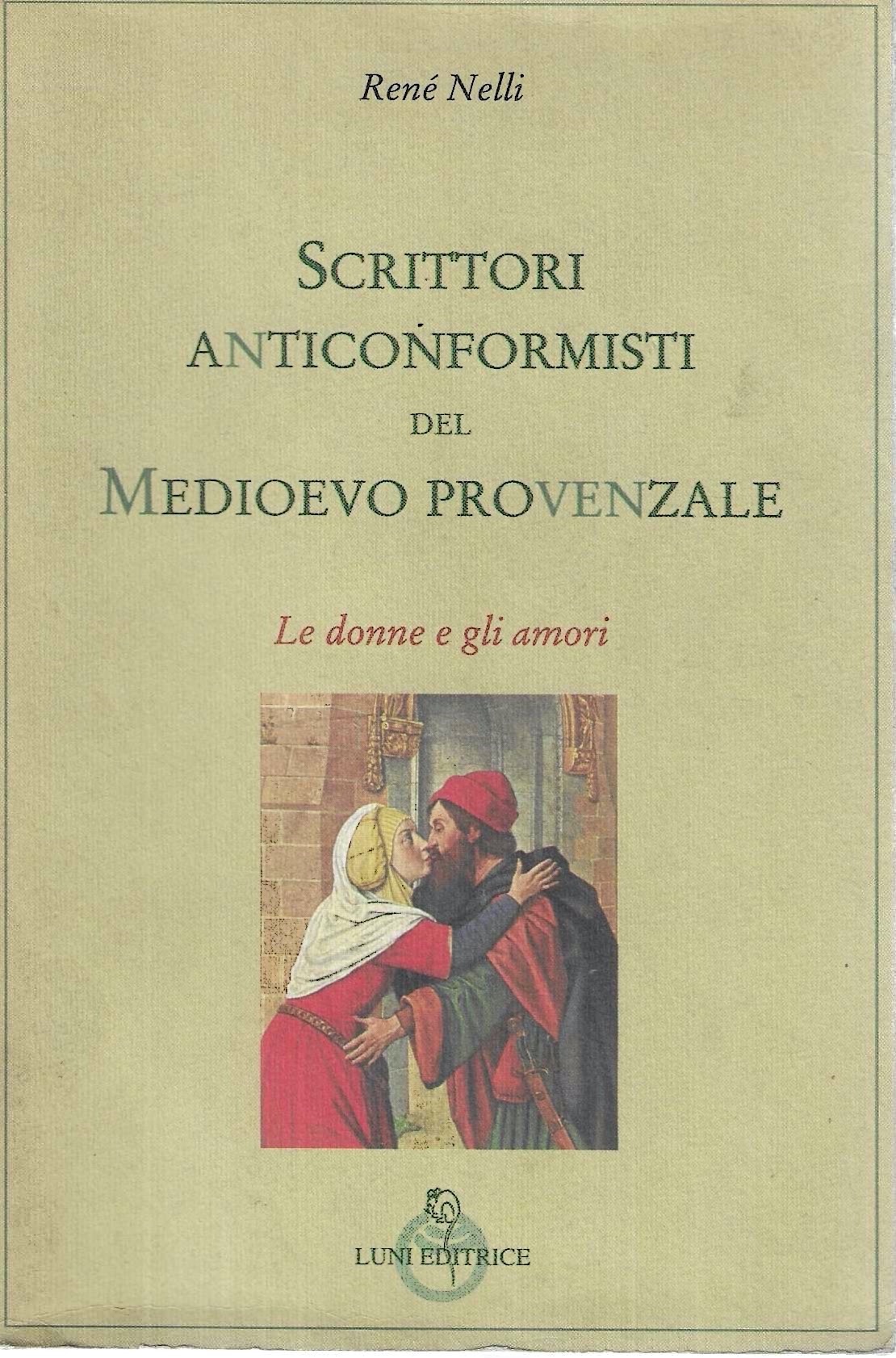 Scrittori anticonformisti del Medioevo provenzale. Vol.I: Le donne e gli …