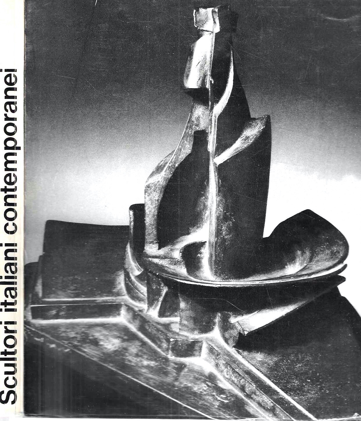 Scultori italiani contemporanei. (Catalogo della Mostra - Milano, 1971)