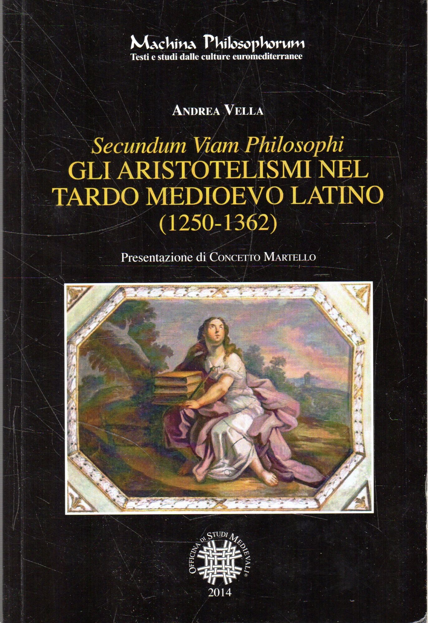 Secundum viam philosophi : gli aristotelismi nel tardo Medioevo latino …