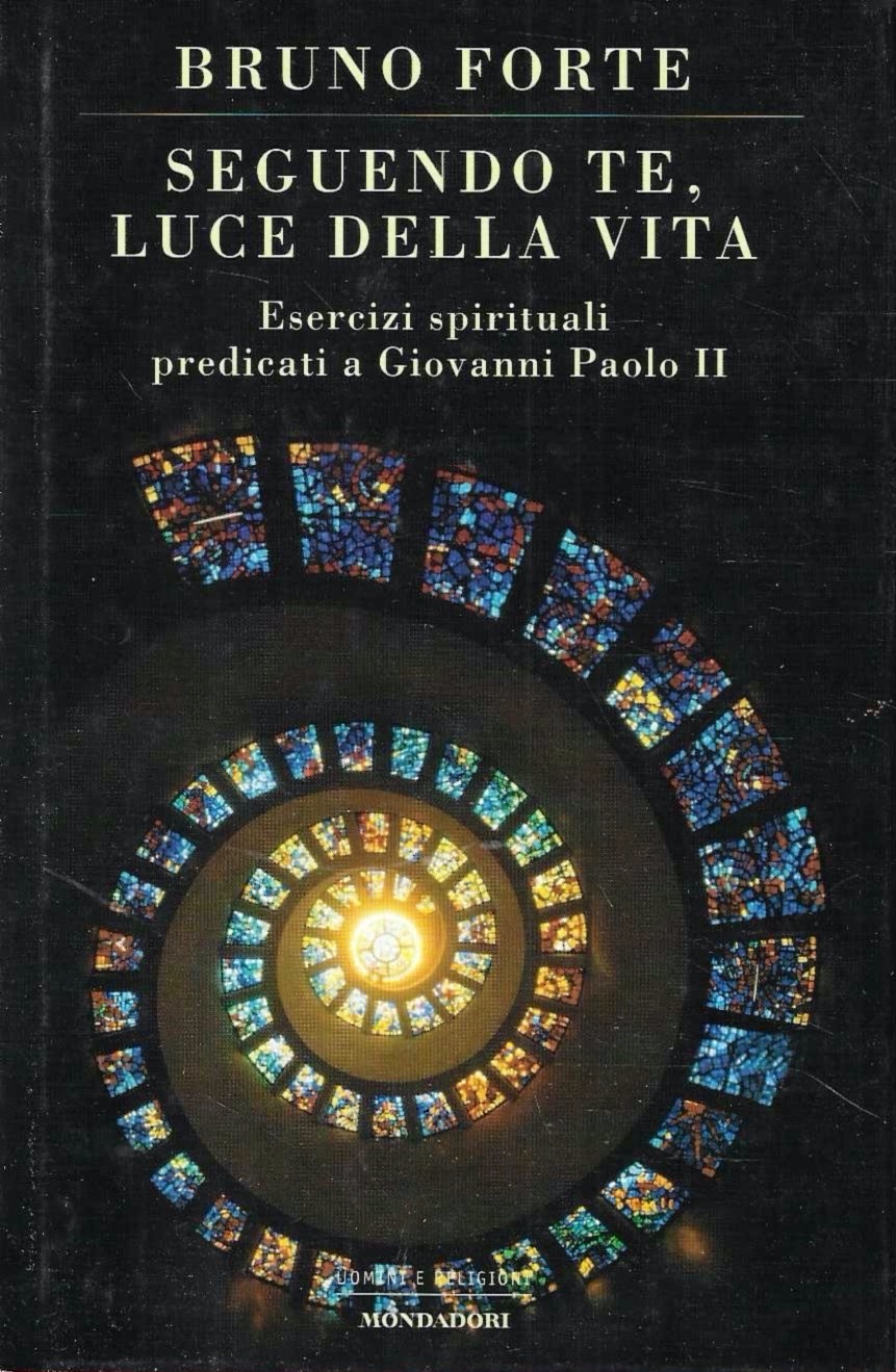 Seguendo te, luce della vita. Esercizi spirituali predicati a Giovanni …