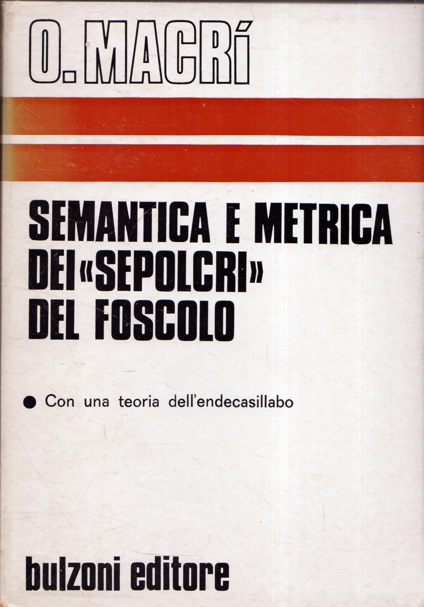 Semantica e metrica nei "Sepolcri" di Foscolo. Con una teoria …