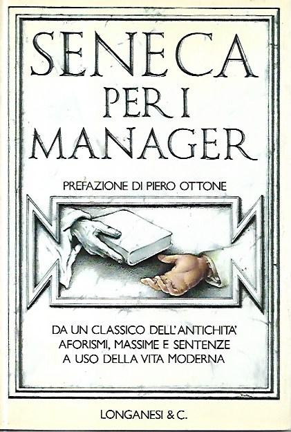 Seneca per i manager : dalle Lettere a Lucilio di …