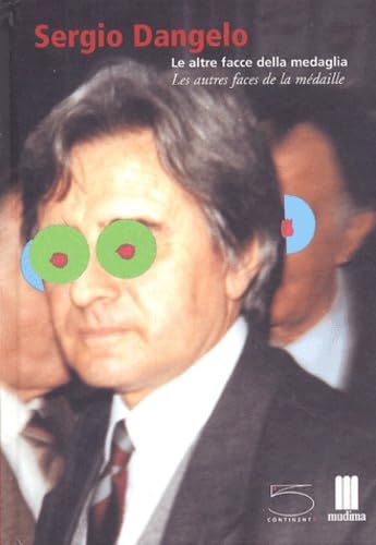 Sergio Dangelo. Le altre facce della medaglia-Les autres faces de …