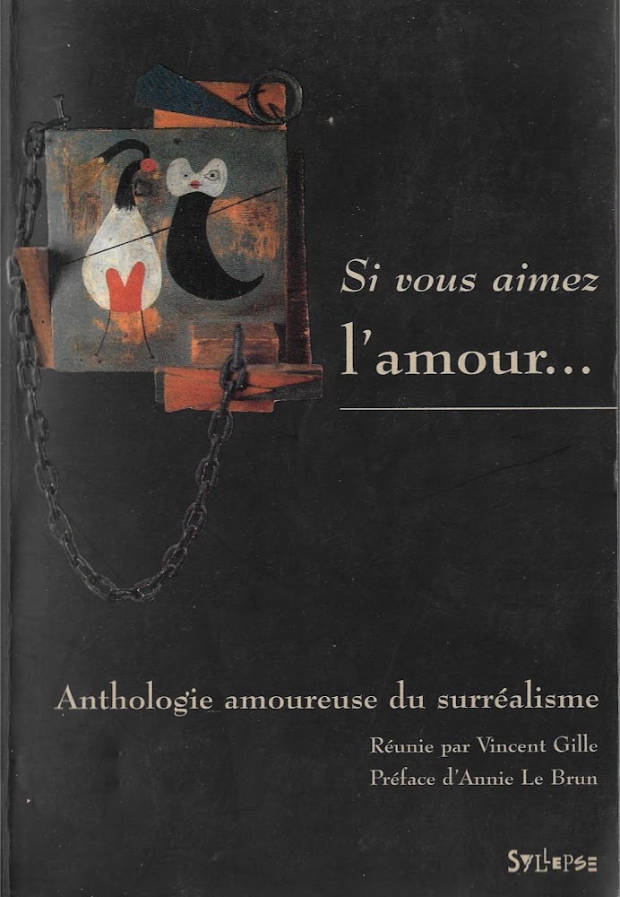 Si vous aimez l'amour...: anthologie amoureuse du surréalisme ; suivie …