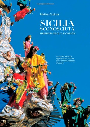 Sicilia sconosciuta. Itinerari insoliti e curiosi