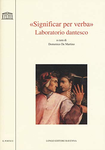 Significar per verba : laboratorio dantesco : atti del Convegno, …