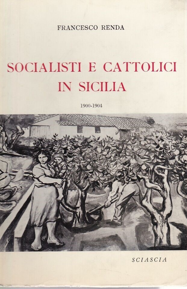 Socialisti e cattolici in Sicilia 1900-1904 Le lotte agrarie