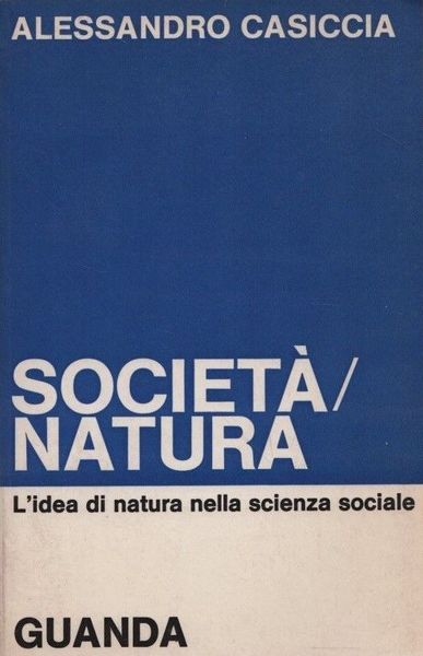 Società/natura. L'idea di natura nella scienza sociale.
