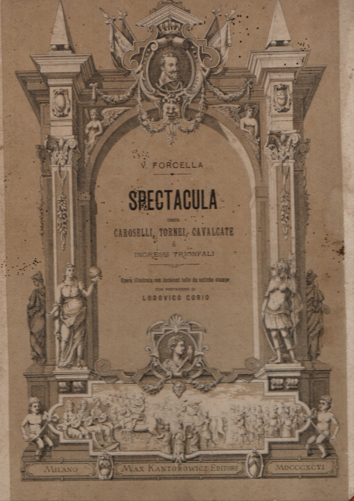 Spectacula ossia caroselli, tornei, cavalcate e ingressi trionfali.