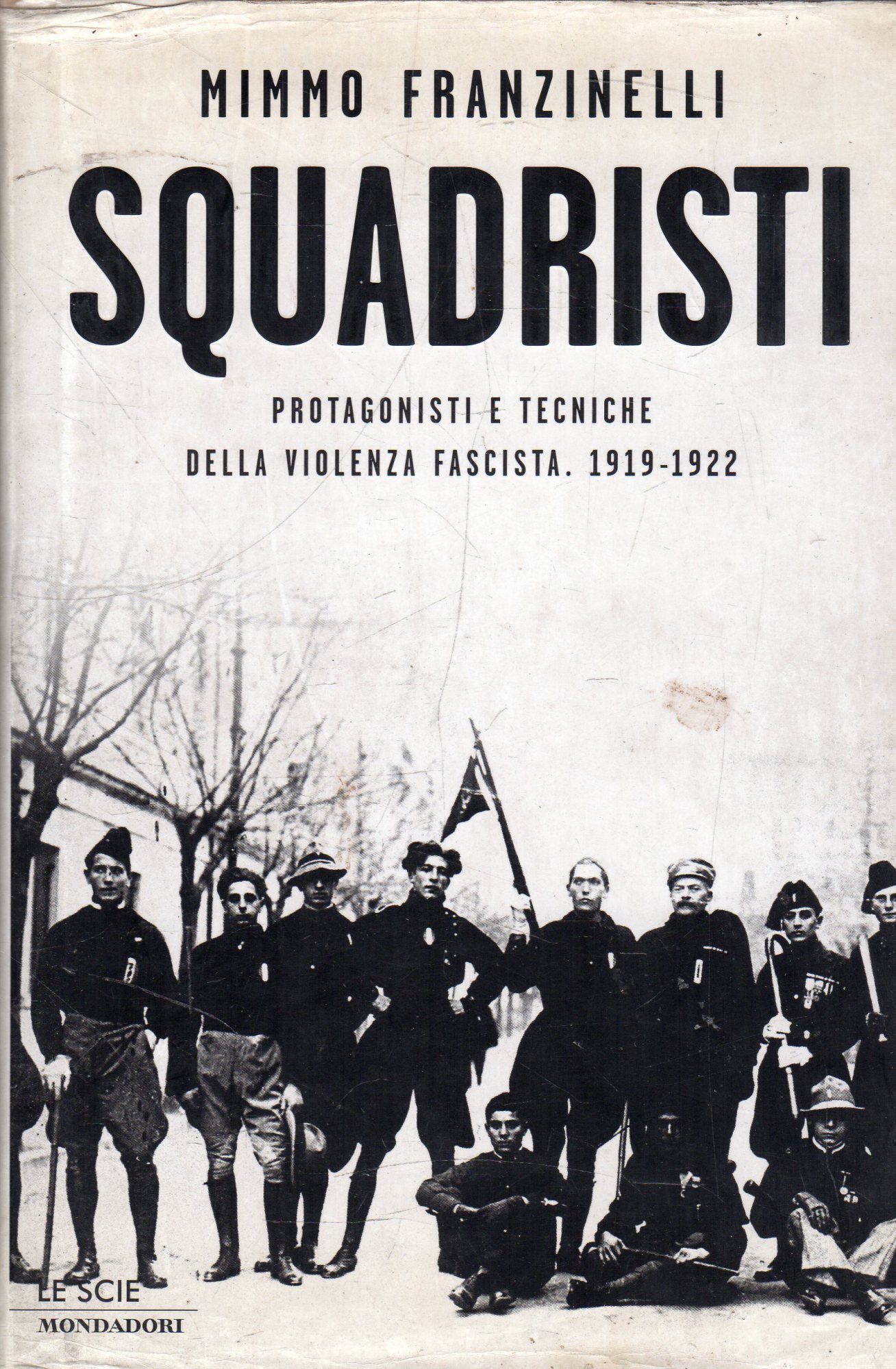 Squadristi : protagonisti e tecniche della violenza fascista 1919-1922