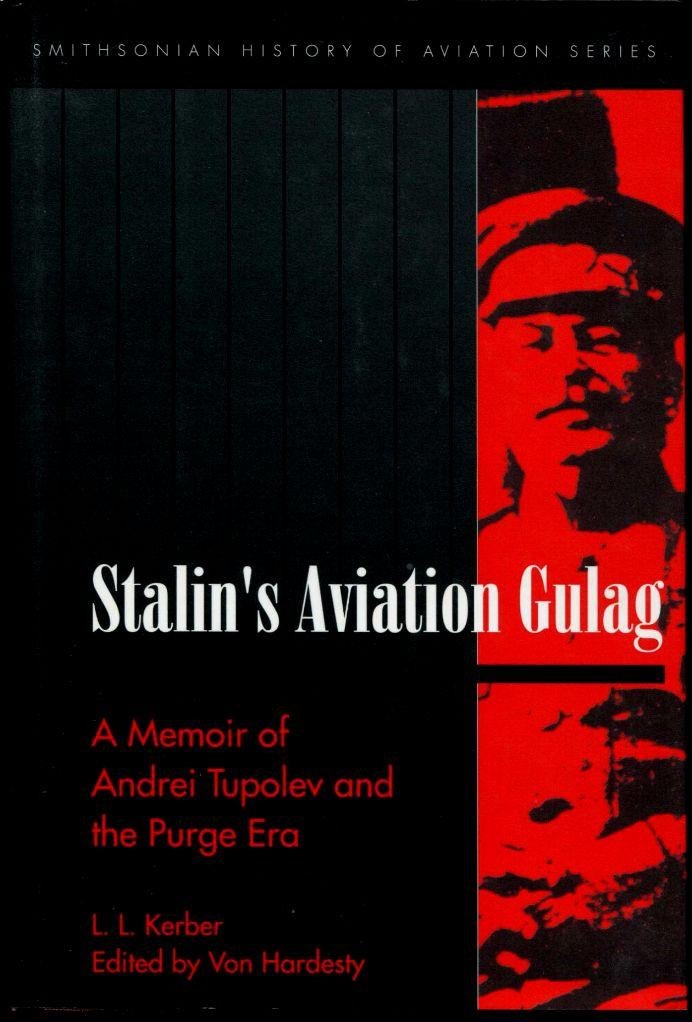 Stalin's Aviation Gulag: A Memoir of Andrei Tupolev and the …