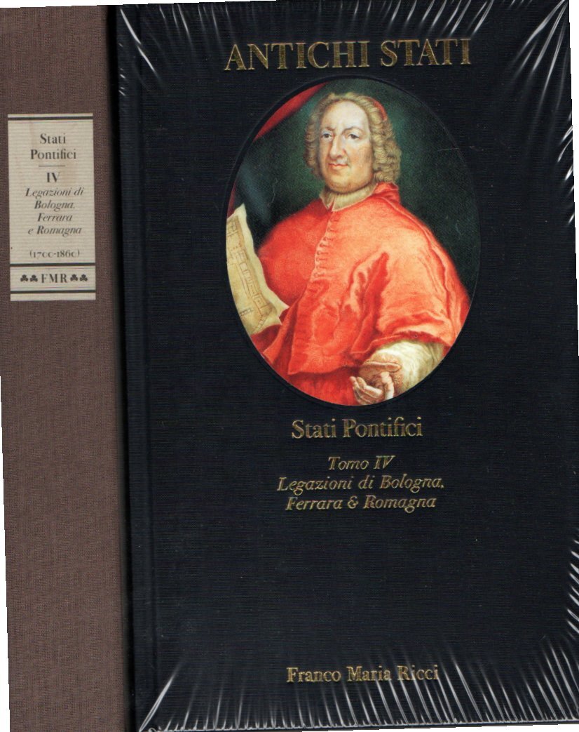 Stati Pontifici. Tomo IV. Legazioni di Bologna, Ferrara e Romagna …