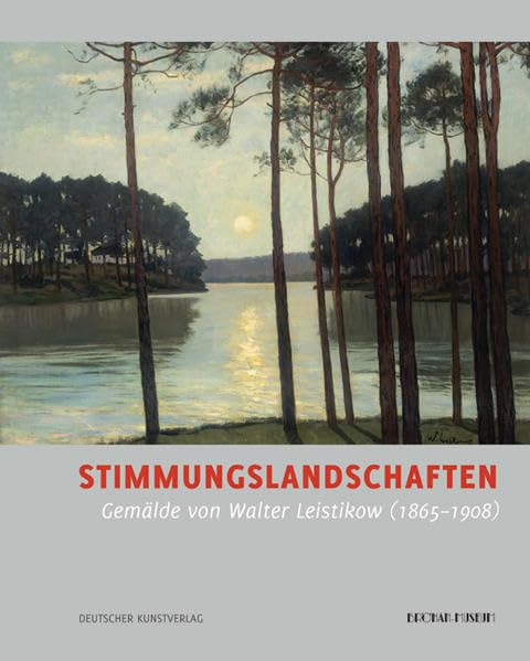 Stimmungslandschaften: Gemälde von Walter Leistikow (1865 - 1908)