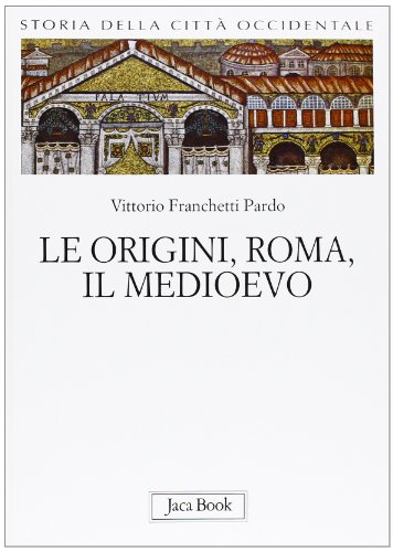 Storia della città occidentale Vol. 1: Le origini, Roma, il …