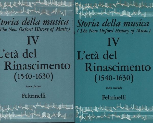 Storia della musica. IV. L'età del Rinascimento (1540-1630). 2 voll.