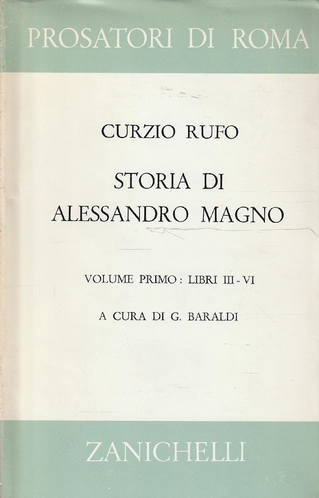 Storia di Alessandro Magno re di Macedonia. Volume Primo: Libri …