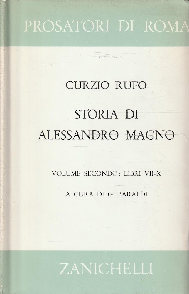 Storia di Alessandro Magno re di Macedonia. Volume secondo: Libri …