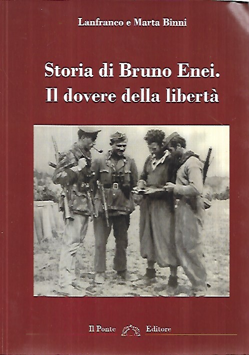 Storia di Bruno Enei : il dovere della libertà