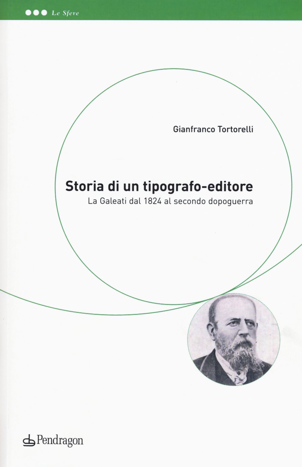 Storia di un tipografo-editore. La Galeati dal 1824 al secondo …